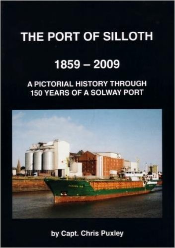 The Port of Silloth 1859-2009 : A Pictorial History Through 150 Years of a Solway Port