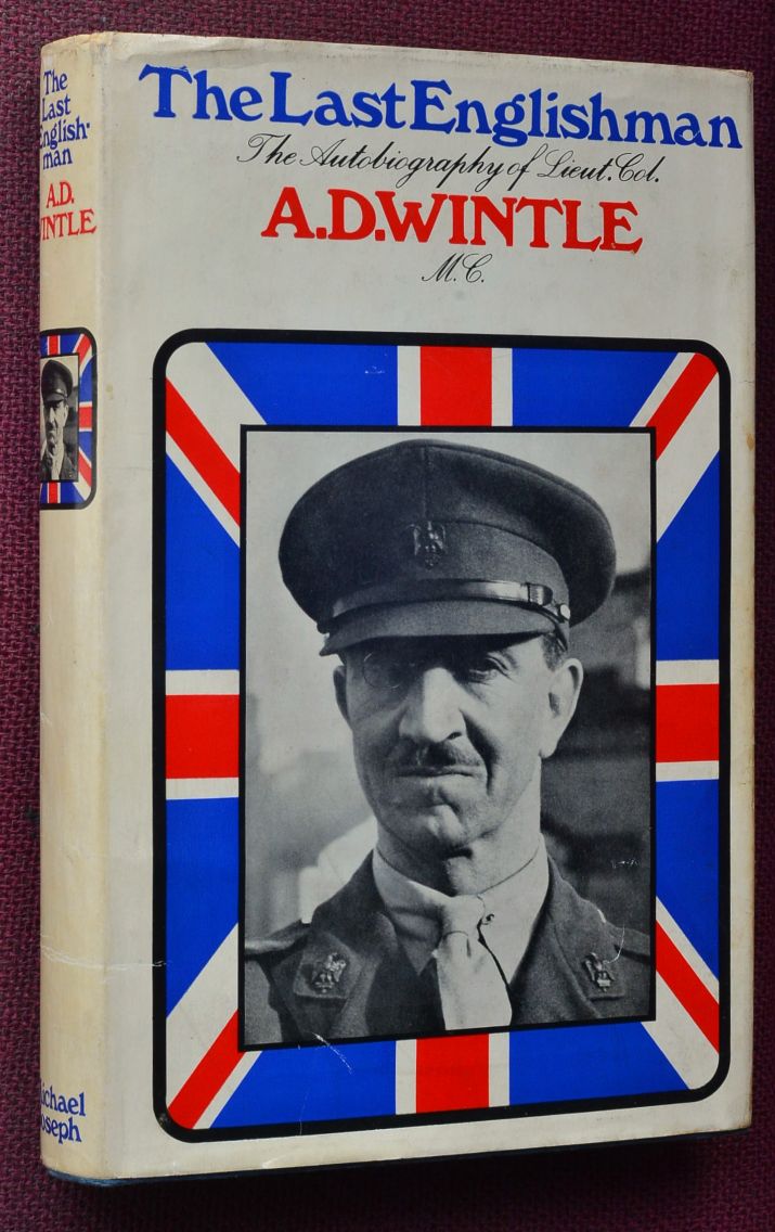 The last Englishman : The autobiography of Lieut-Col.Alfred Daniel Wintle M.C.