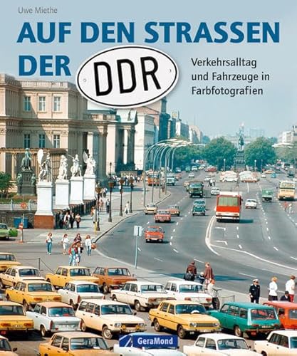Auf den Straen der DDR : Verkehrsalltag und Fahrzeuge in Farbfotografien