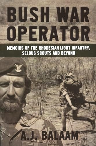 Bush War Operator : Memoirs of the Rhodesian Light Infantry, Selous Scouts and beyond