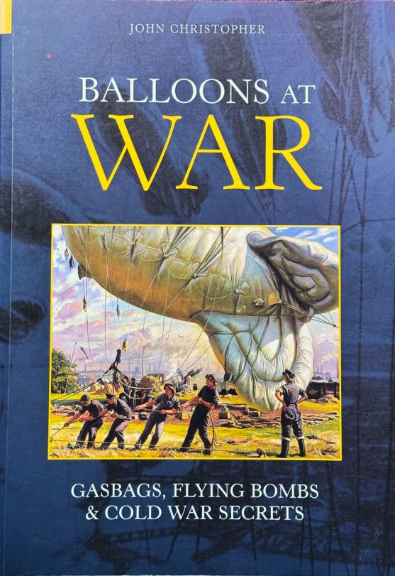 Balloons at War : Gasbags, Flying Bombs & Cold War Secrets