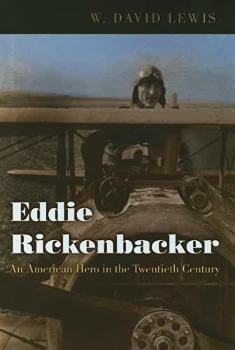 Eddie Rickenbacker : An American Hero in the Twentieth Century