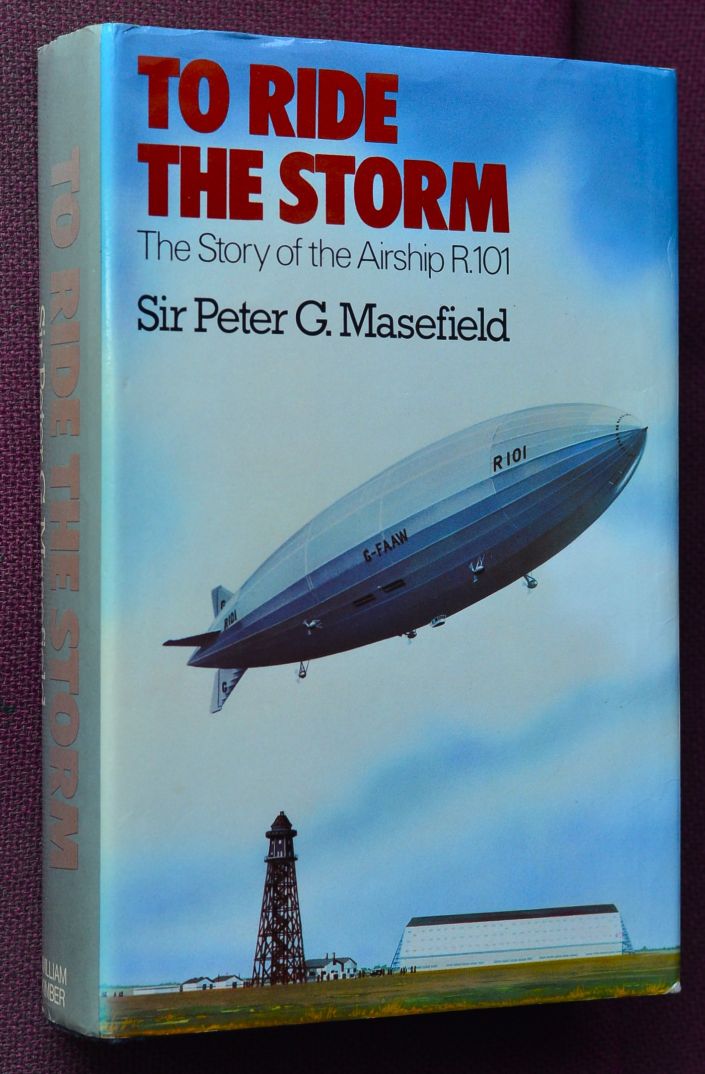 To Ride the Storm : The Story of the Airship R101