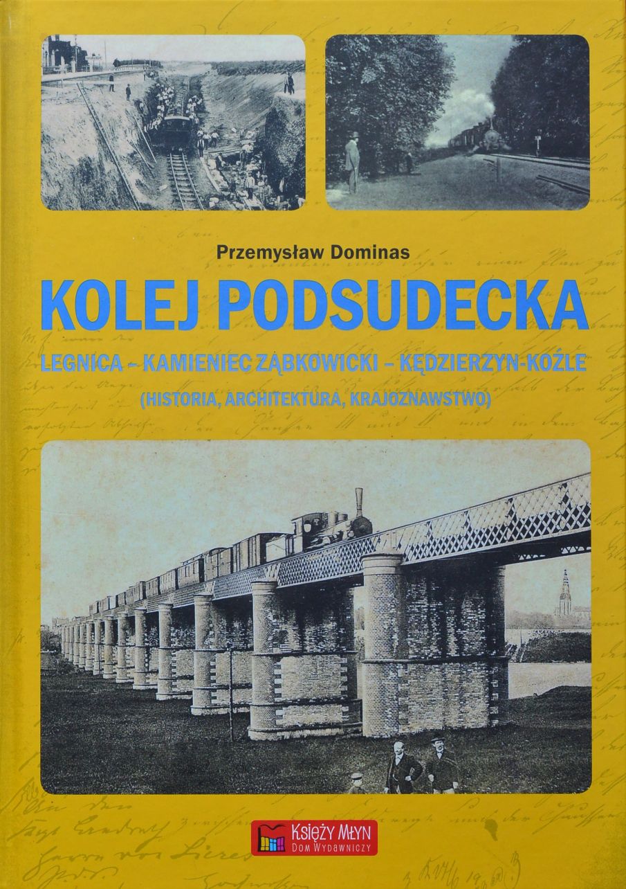 Kolej Podsudecka : Legnica- Kamieniec Zabkowicki- Kedzierzyn- Kozle