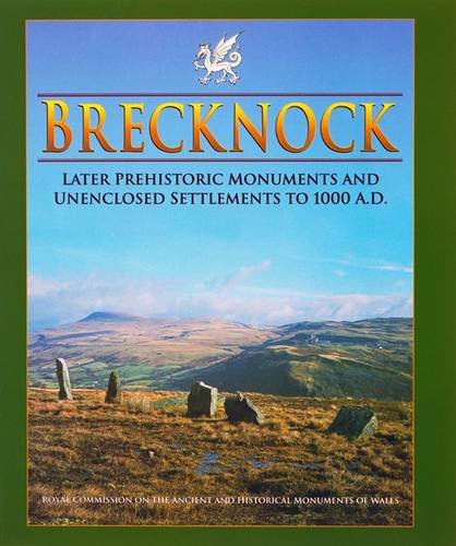 Brecknock : Later Prehistoric Monuments and unenclosed Settlements to 1000 AD