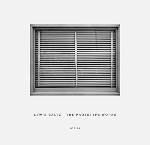 Lewis Baltz: The Prototype Works