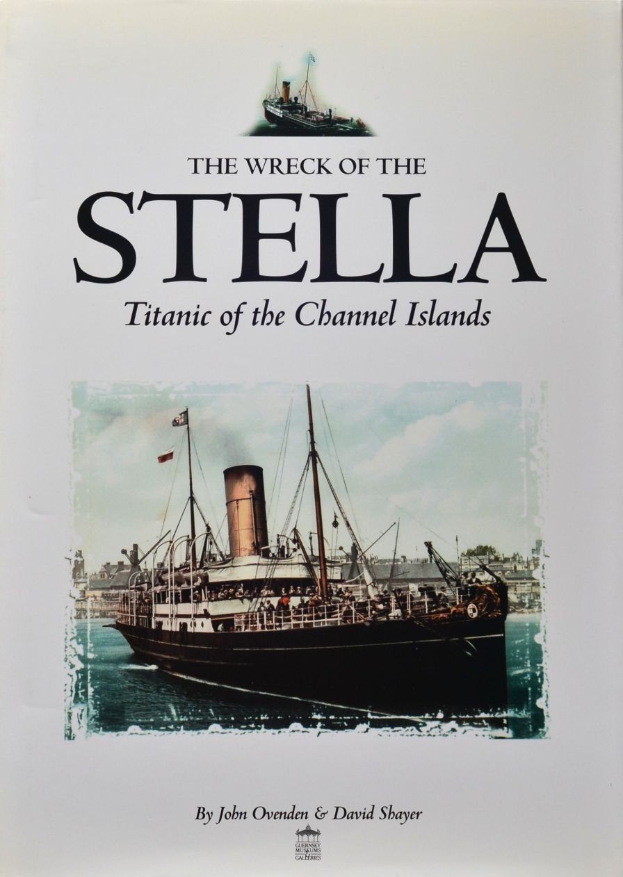 The Wreck of the Stella : Titanic of the Channel Islands