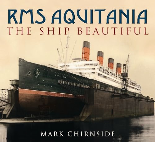 RMS Aquitania : The 'Ship Beautiful'