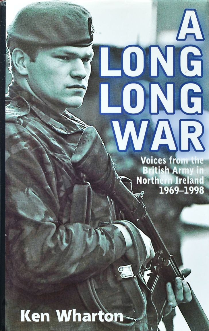 A Long Long War: Voices from the British Army in Northern Ireland 1969-98