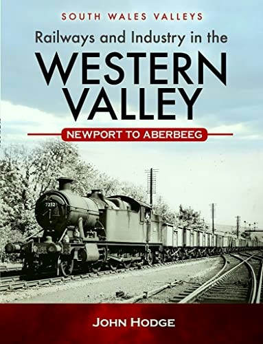 Railways and Industry in the Western Valley : Newport to Aberbeeg