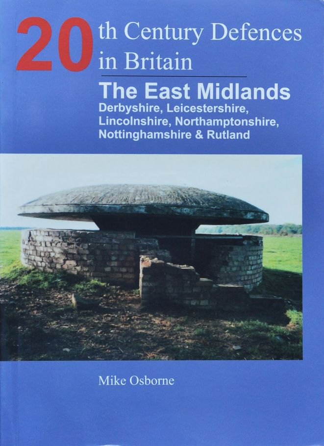 20th Century Defences in Britain : The East Midlands