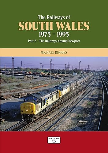 The Railways of South Wales 1975-1995 Part 2 : The Railways around Newport