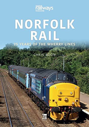 Norfolk Rail : 25 Years of the Wherry Lines