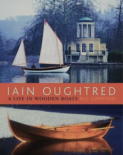 Ian Oughtred : A Life In Wooden Boats