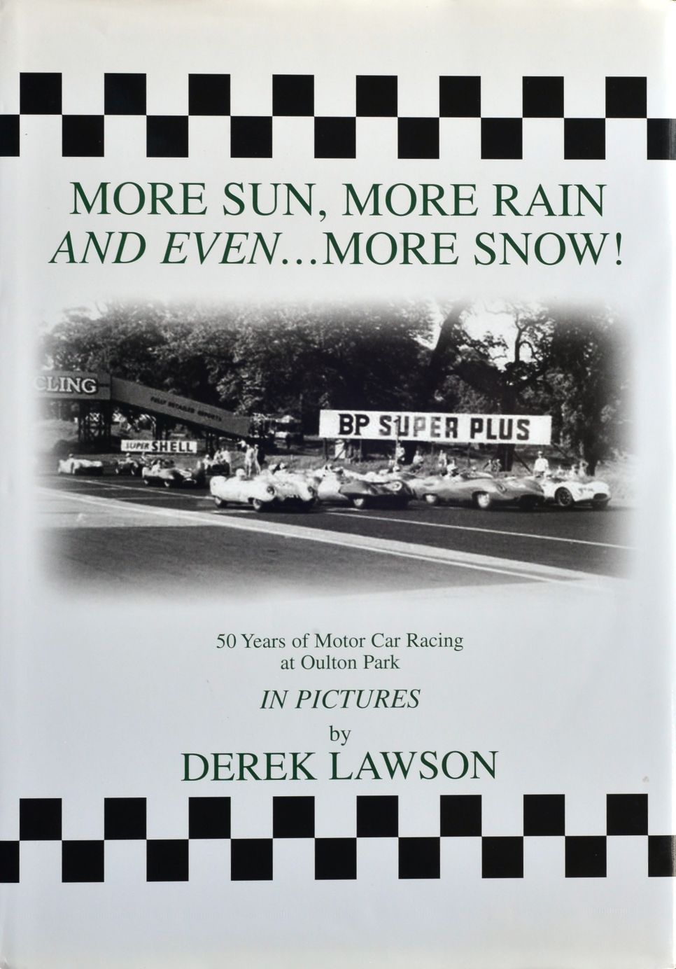 More Sun, more Rain and even more Snow! 50 Years of Motor Car Racing at Oulton Park