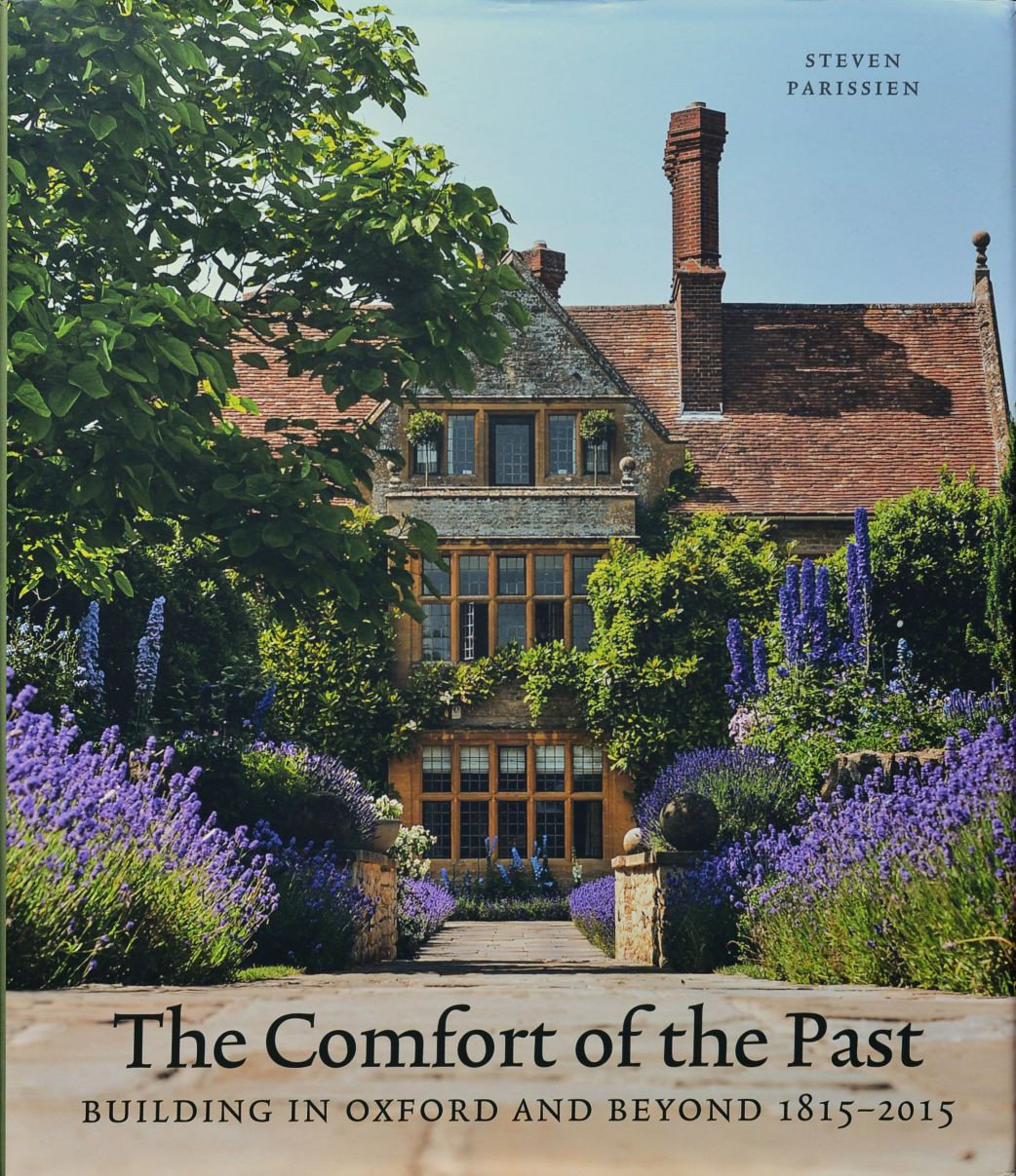 The Comfort of The Past : Building in Oxford and Beyond 1815-2015