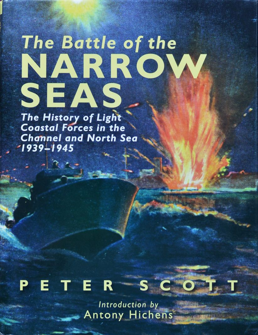 The Battle of the Narrow Seas : a history of the light coastal forces in the Channel and North Sea 1939-1945
