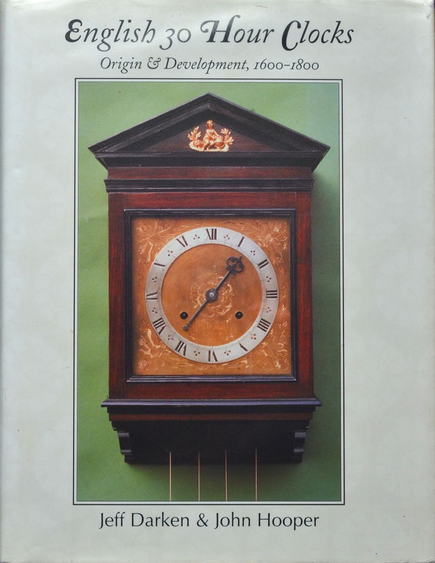 English 30 Hour Clocks : Origin and Development 1600-1800