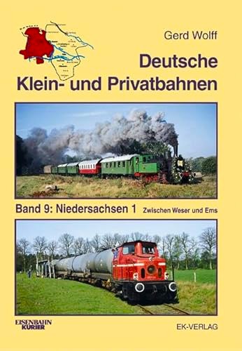 Deutsche Klein- und Privatbahnen Band 9 : Niedersachsen 1 - Zwischen Weser und Ems