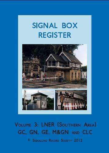 Signal Box Register Volume 3 : LNER (Southern Area) GC, GN, GE, M&GN and CLC