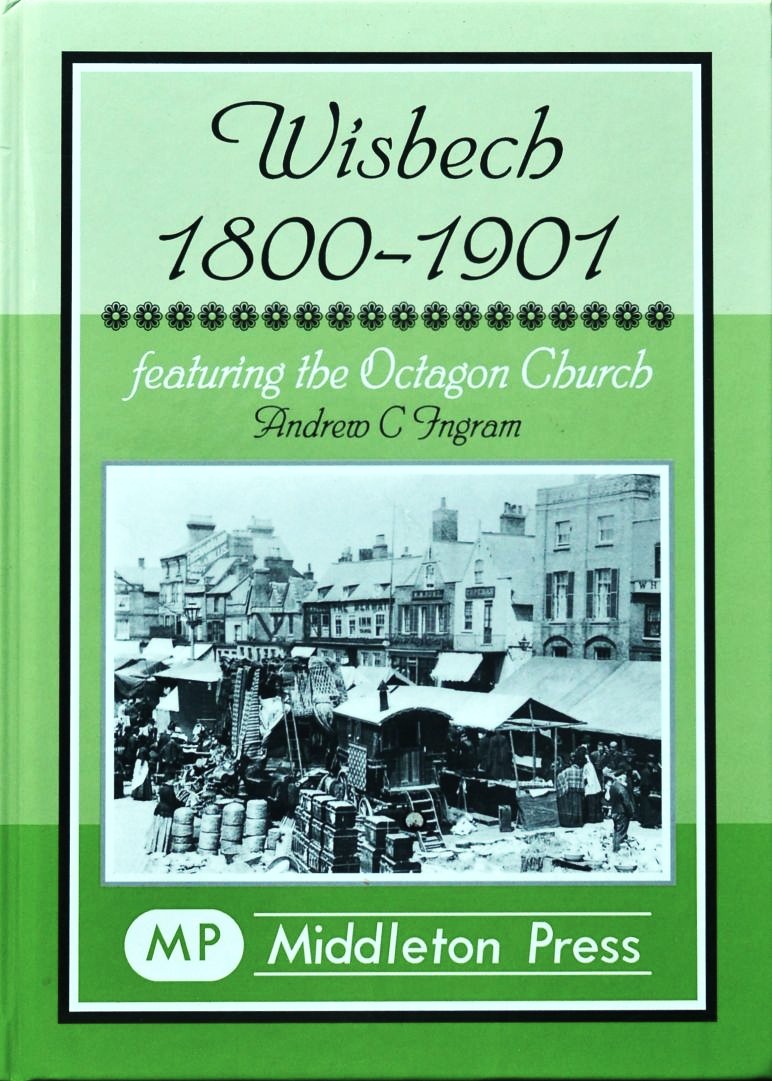 Wisbech 1800-1901 : Featuring the Octagon Church