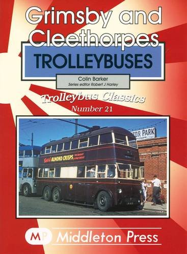 Trolleybus Classics 21 : Grimsby and Cleethorpes Trolleybuses