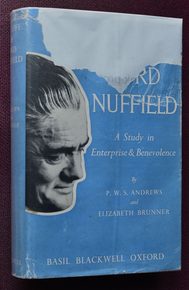 Lord Nuffield : A Study in Enterprise & Benevolence (Signed by Lord Nuffield)