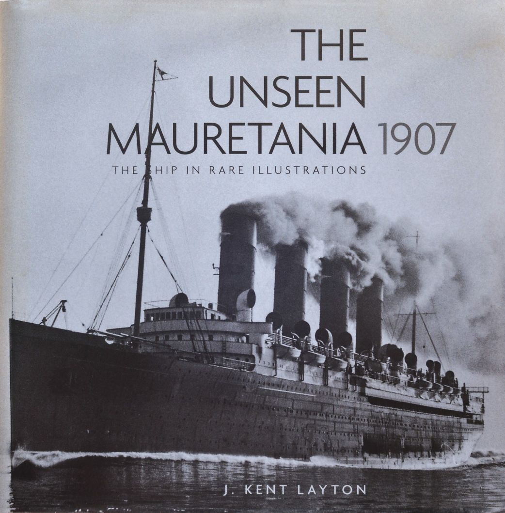 The Unseen Mauretania 1907 : The Ship in Rare Illustrations