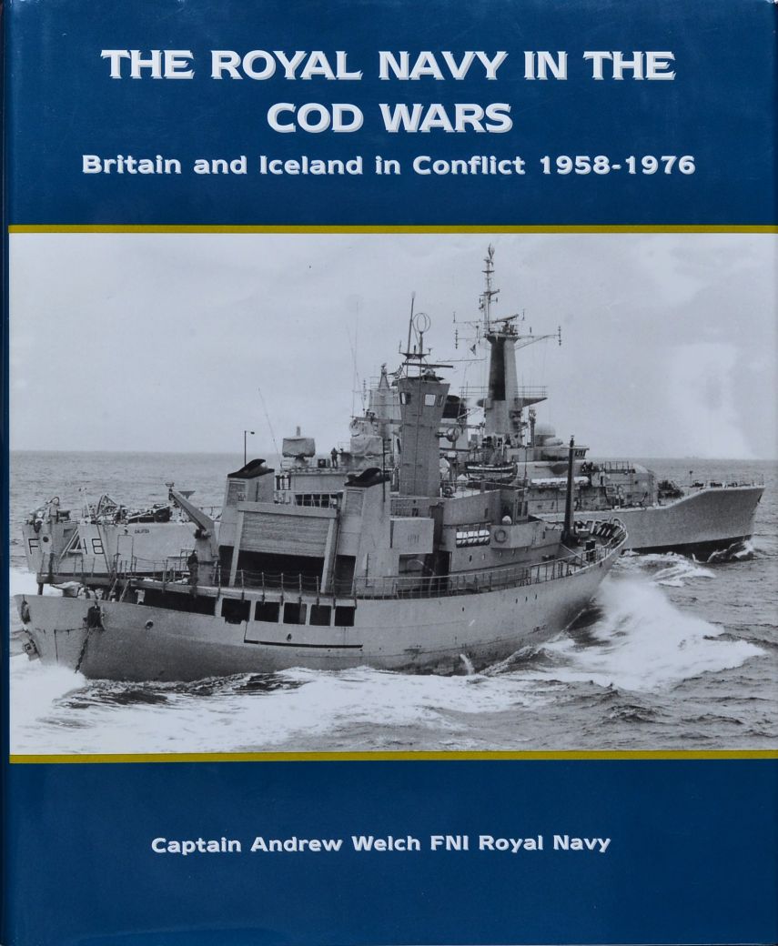 The Royal Navy in The Cod Wars: Britain and Iceland in Conflict 1958-1976