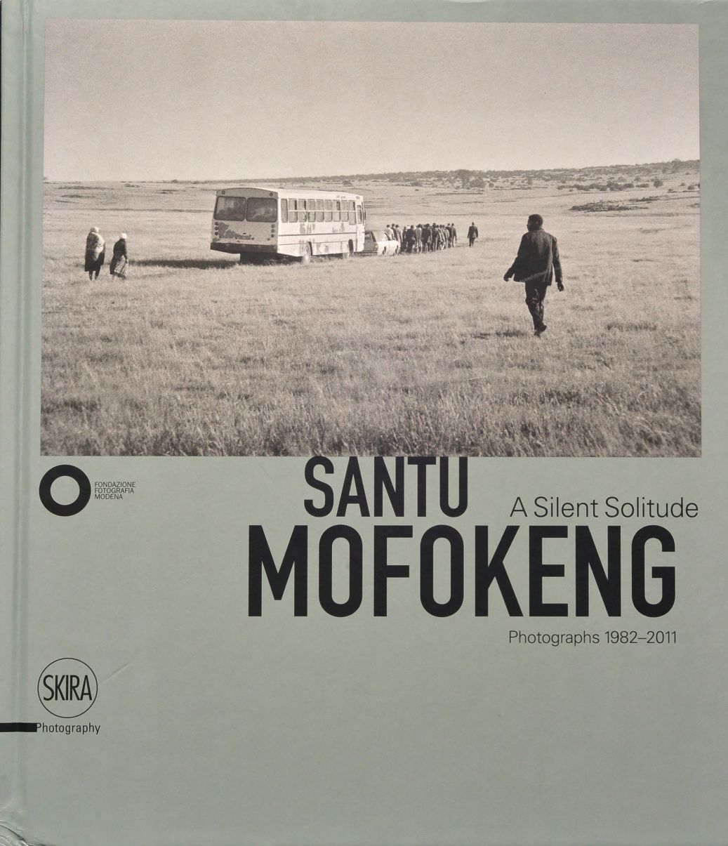 Santu Mofokeng : A Silent Solitude : Photographs 1982-2011