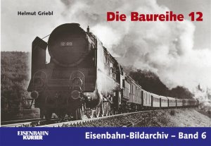 Die Baureihe 12 : sterreichs Schnellzug-Gigant