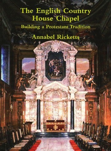 The English Country House Chapel : Building a Protestant Tradition