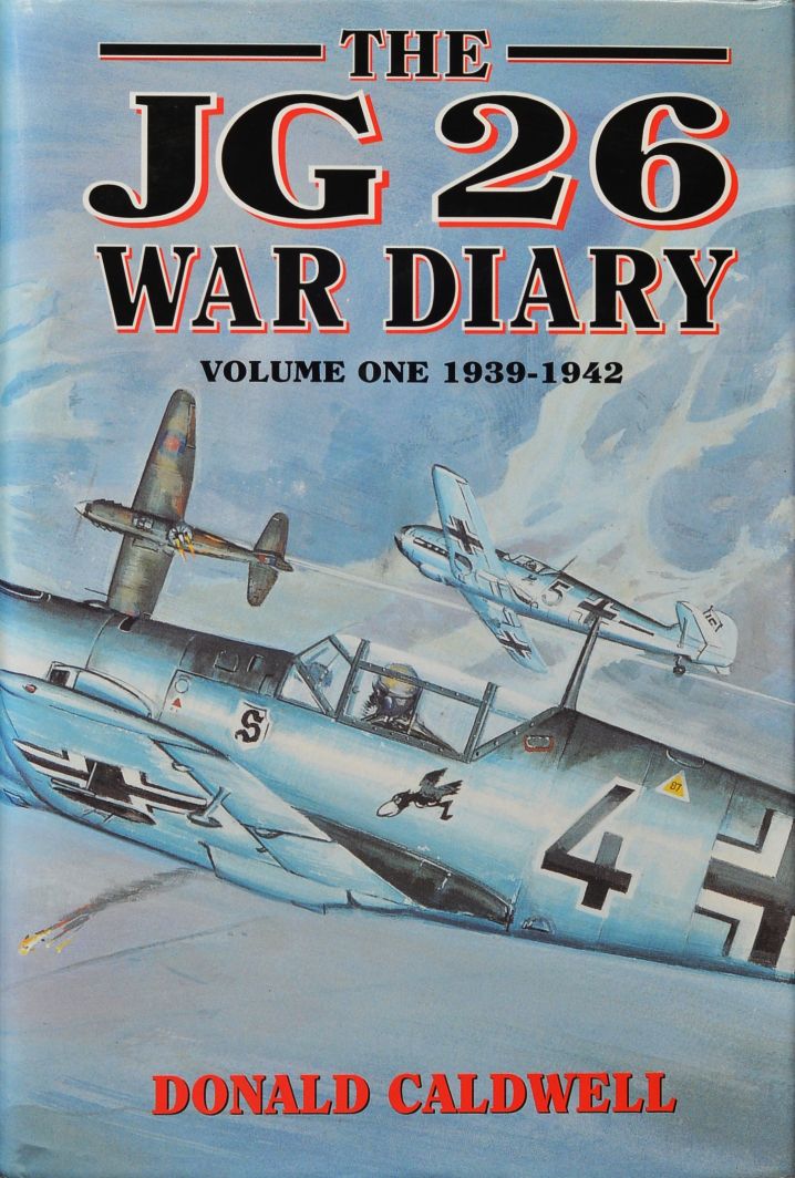 The JG 26 War Diary Volume One : 1939-1942