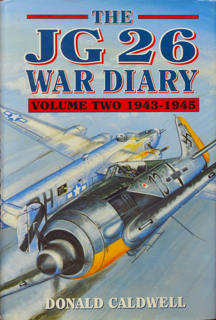 The JG 26 War Diary Volume Two : 1943-1945
