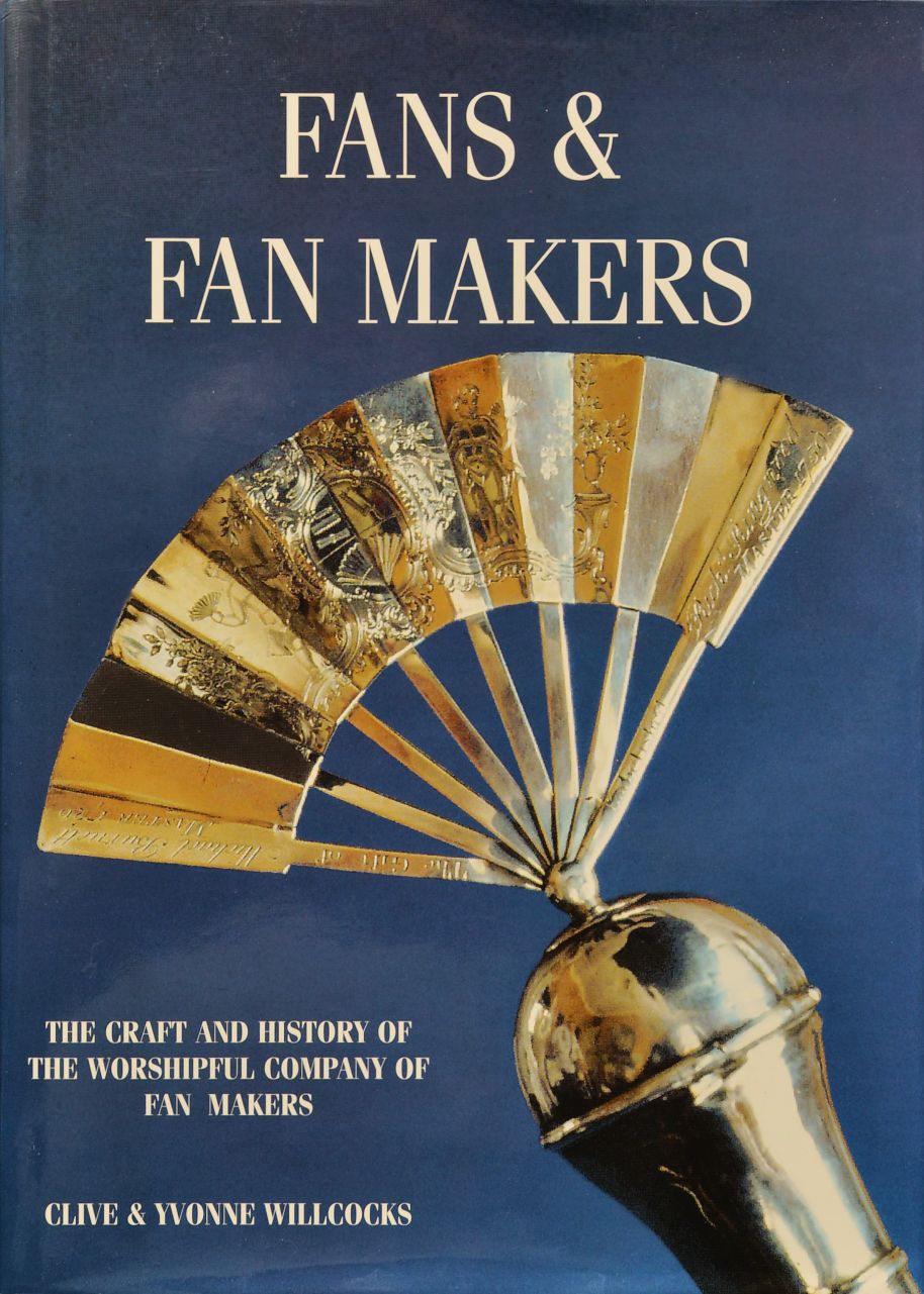 Fans and Fan Makers : The Craft and History of the Worshipful Company of Fan Makers