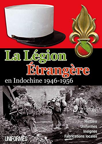 La Lgion Etrangre en Indochine 1946-1956