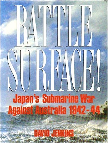 Battle Surface! : Japans Submarine War Against Australia 1942-44
