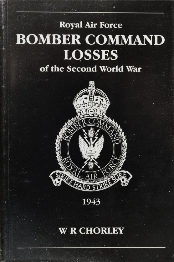 Royal Air Force Bomber Command Losses of the Second World War Volume 4 : Aircraft and Crew Losses 1943