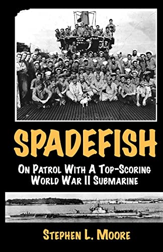 Spadefish : On Patrol With a Top-Scoring World War II Submarine