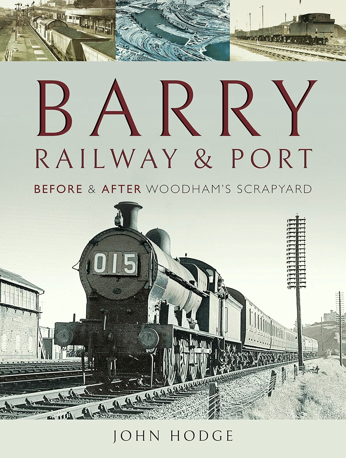 Barry, Its Railway and Port Before and After Woodham's Scrapyard