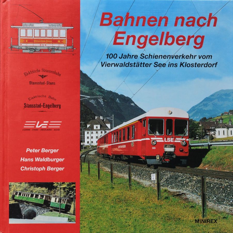 Bahnen nach Engelberg : 100 Jahre Schienenverkehr vom Vierwaldsttter See ins Klosterdorf