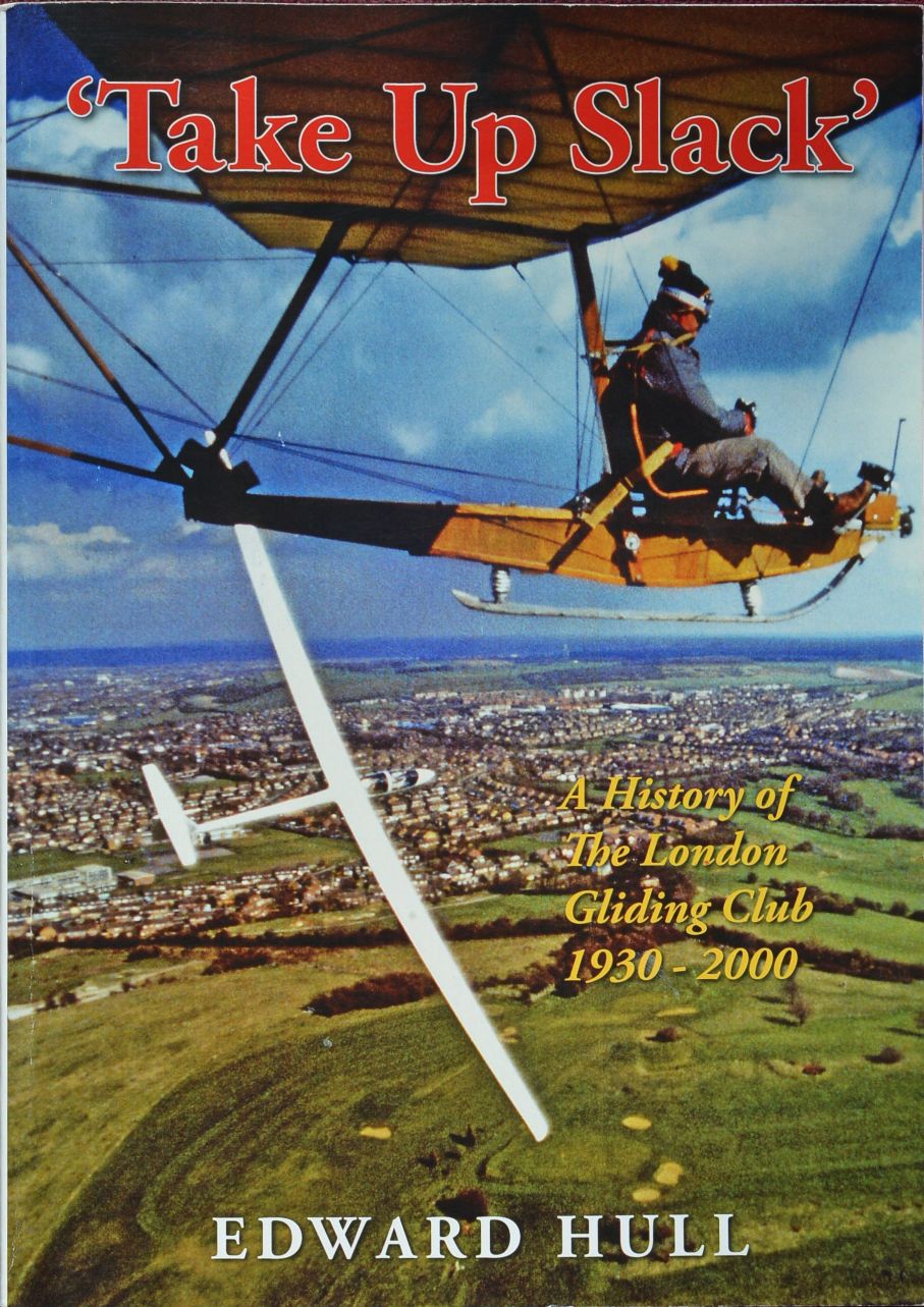 Take Up Slack : A History of the London Gliding Club 1930-2000