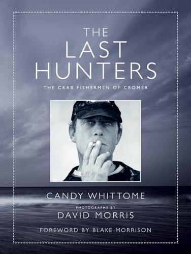 The Last Hunters : The Crab Fishermen of Cromer