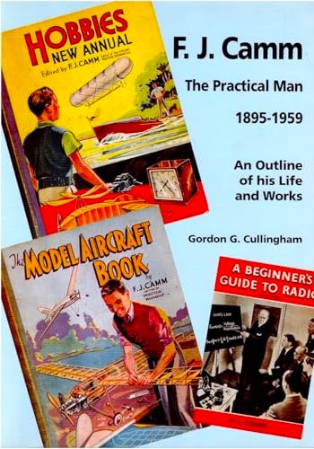 F.J.Camm, the Practical Man 1895-1959 : An Outline of His Life and Works