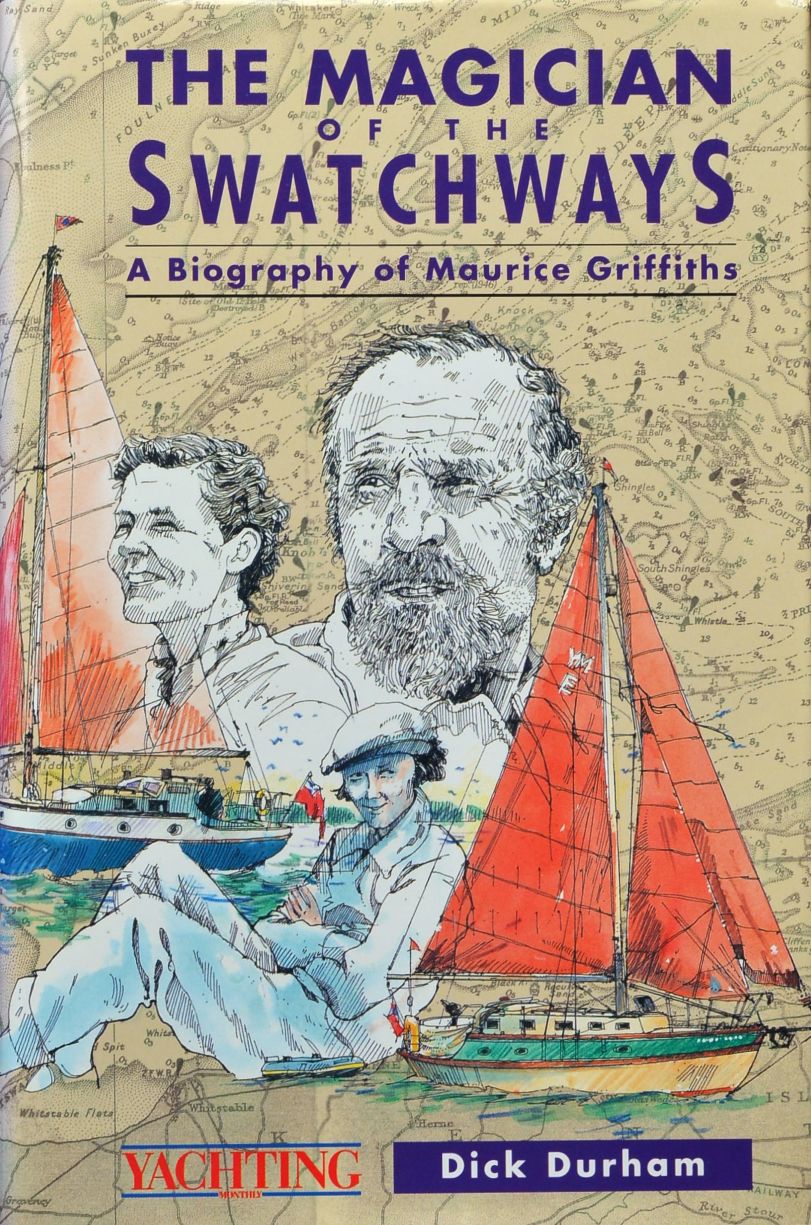 The Magician of the Swatchways : A Biography of Maurice Griffiths
