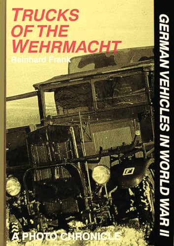 Trucks of the Wehrmacht : A Photo Chronicle