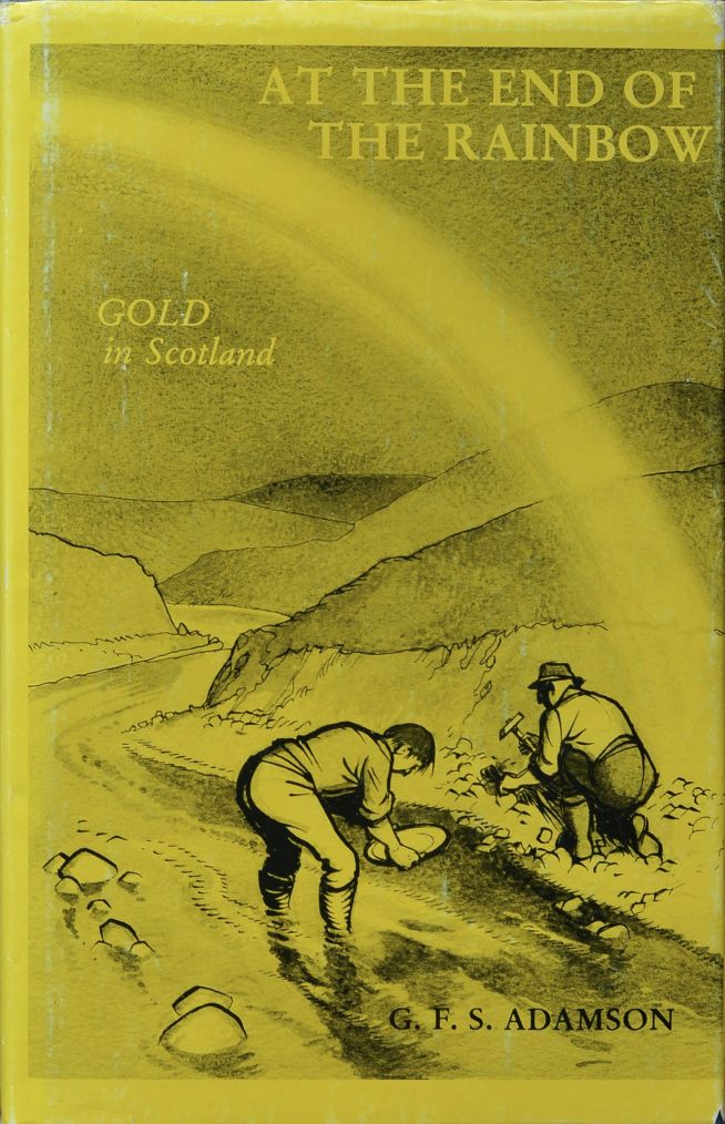 At the End of the Rainbow : Gold in Scotland