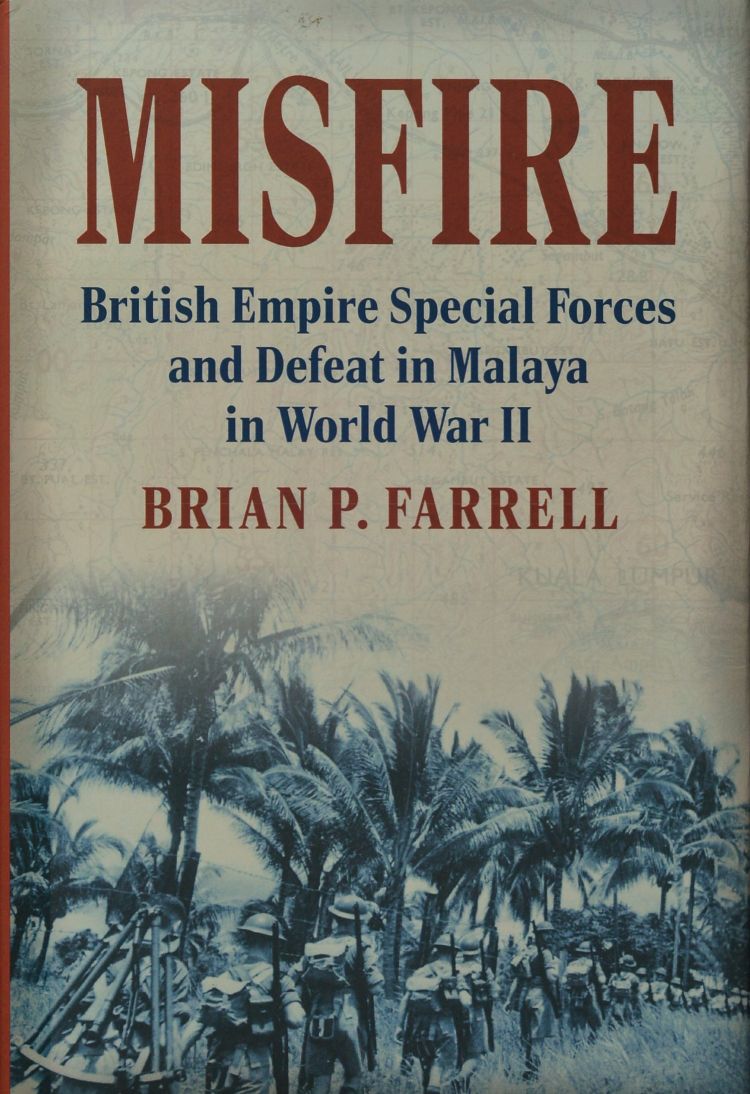 Misfire : British Empire Special Forces and Defeat in Malaya in World War II