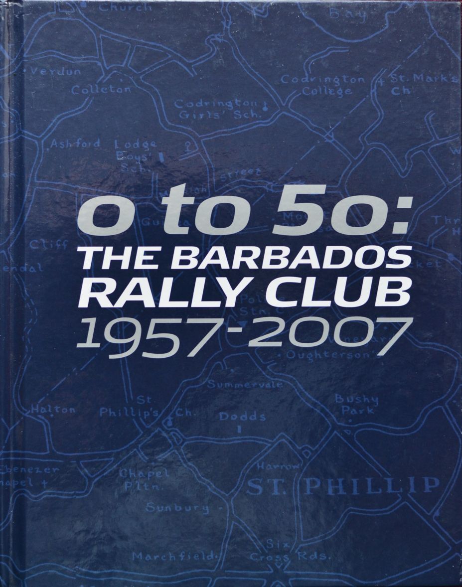 0 to 50 : The Barbados Rally Club 1957-2007