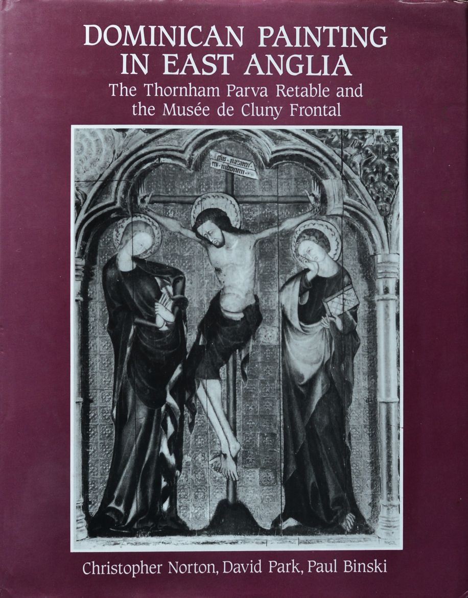 Dominican Painting in East Anglia : The Thornham Parva Retable and the Muse de Cluny Frontal